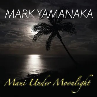 Maui Under Moonlight by Mark Yamanaka