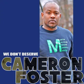 We Don't Deserve by Cameron Foster