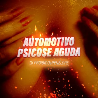 AUTOMOTIVO PSICOSE AGUDA by Penélope