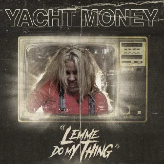 Lemme Do My Thing by Yacht Money