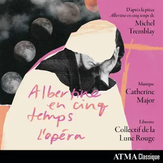 Albertine en cinq temps - L'opéra by Catherine Major