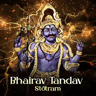 Bhairav Tandav Stotram by Nidhi Prasad