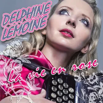 La Vie En Rose by Delphine Lemoine