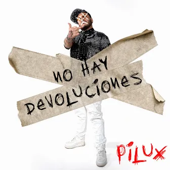 No Hay Devoluciones by Pilux