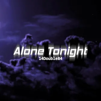 Alone Tonight by 14Double84