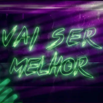 Vai Ser Melhor by wissie