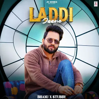 LADDI JAANE by Bhanu