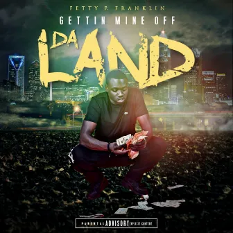 Gettin' mine off da Land by Fetty P Franklin