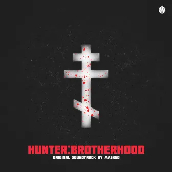 Hunter: Brotherhood (Original Video Game Soundtrack) by MASKED