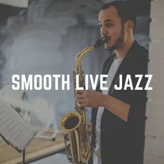 Smooth Live Jazz by Good Mood Music Academy