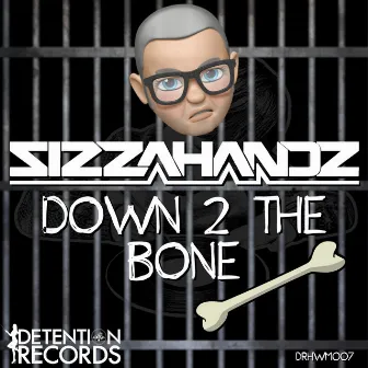 Down 2 the Bone by Sizzahandz