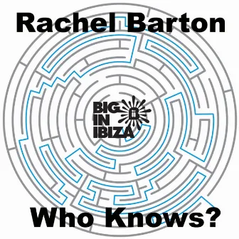 Who Knows by Rachel Barton