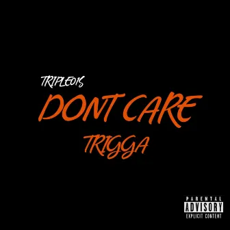 DON'T CARE by Triple01s