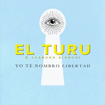 Yo Te Nombro Libertad by El Turu