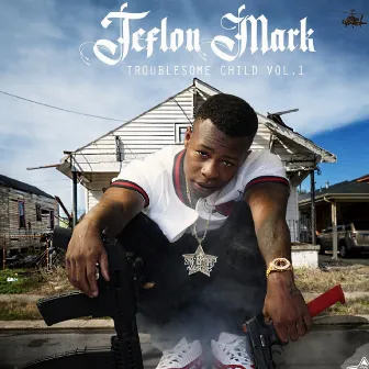 Troublesome Child, Vol. 1 by Teflon Mark