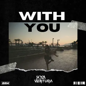 With You by Kya Ventura