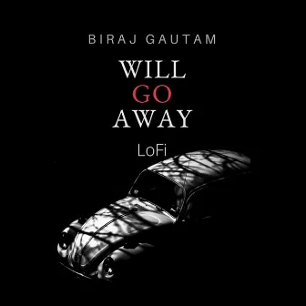 Will Go Away by Biraj Gautam