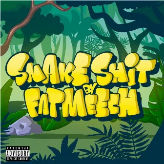 Snake Shit by Fat Meech