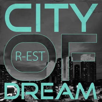 CITY OF DREAM by R-EST