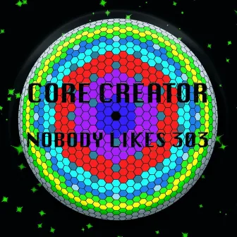 Nobody Likes 303 by Core Creator