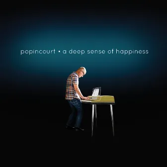 A Deep Sense of Happiness by Popincourt