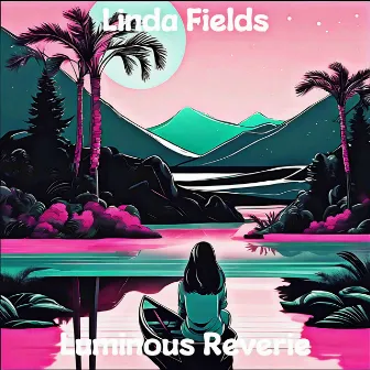 Luminous Reverie by Linda Fields