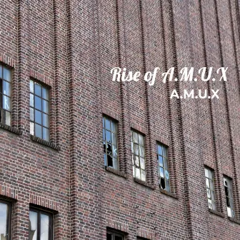 Rise of A.M.U.X by A.M.U.X