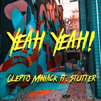 Yeah Yeah! by Clepto Maniack