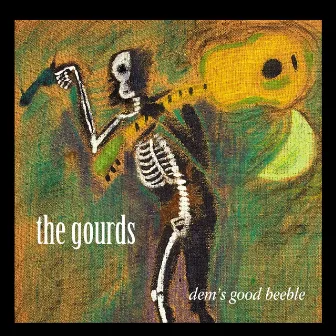 Dem's Good Beeble by The Gourds