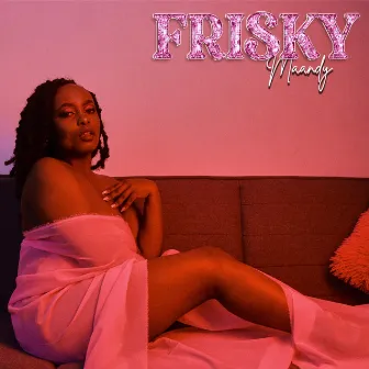 Frisky by Maandy