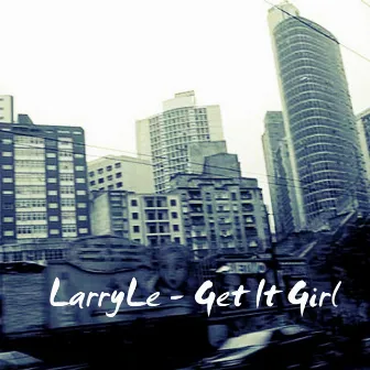 Get It Girl by Larry Le