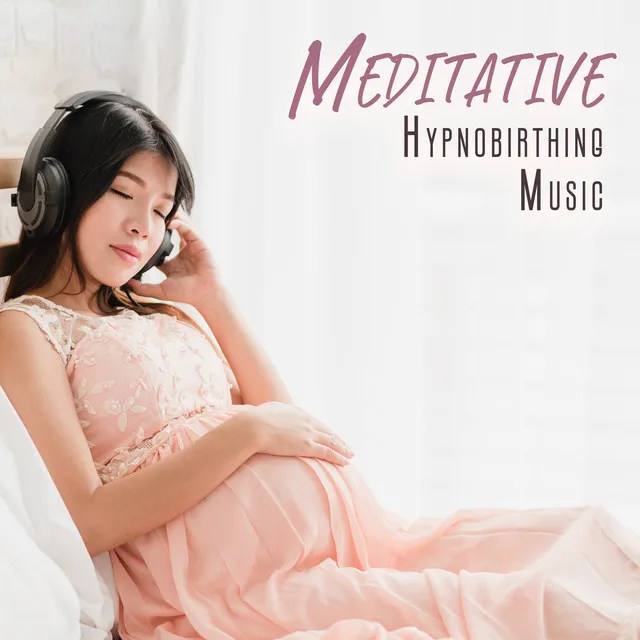 Meditative Hypnobirthing Music: Healing Tones for Reduce Stress during Pregnant