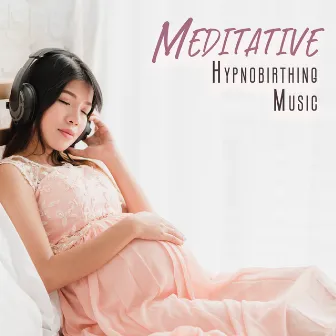 Meditative Hypnobirthing Music: Healing Tones for Reduce Stress during Pregnant by Hypnobirthing Music Academy