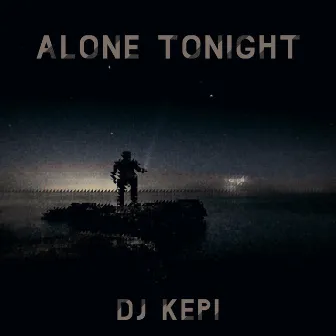 Alone Tonight by DJ KEPI