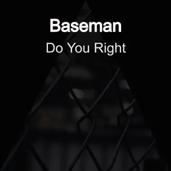 Do You Right by Baseman