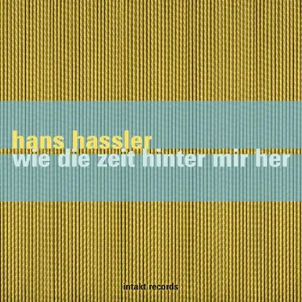 Wie die Zeit hinter mir her by Hans Hassler