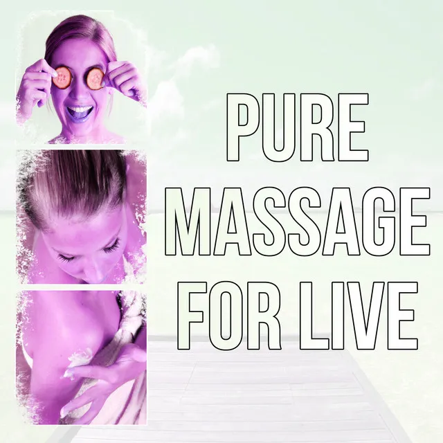 Pure Massage for Live - Vital Energy Relax Healing Music, Massage Music & Spa Music Relaxation