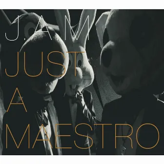 Just A Maestro by J.A.M