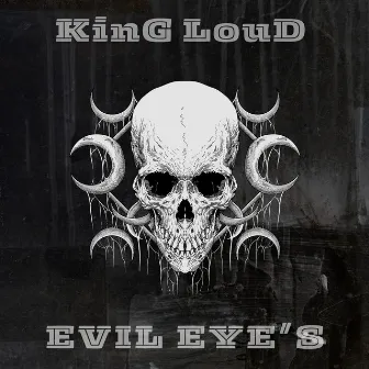 Evil EYE’s by KinG LouD