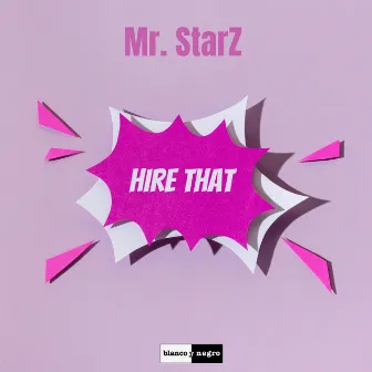 Hire That by Mr. StarZ