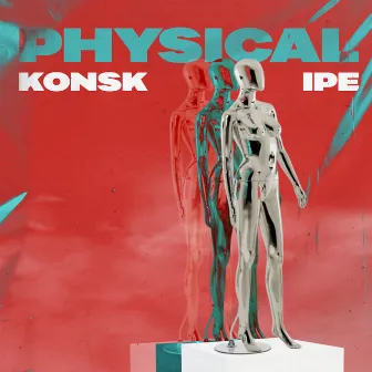 PHYSICAL by KONSK