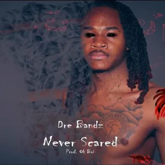 Never Scared by Dre Bandz