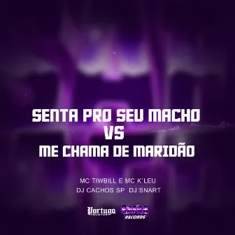 SENTA PRO SEU MACHO VS ME CHAMA DE MARIDÃO by MC Tiwbill