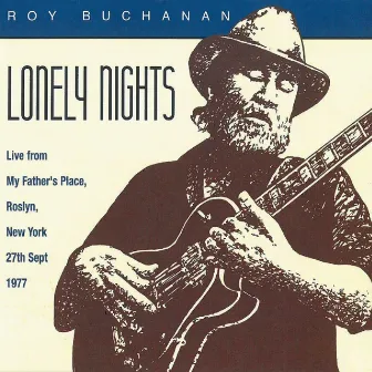 Lonely Nights: Live From My Father's Place, Roslyn, New York, 27th Sept. 1977 by Roy Buchanan