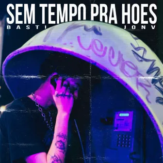 Sem Tempo Pra Hoes by jonV