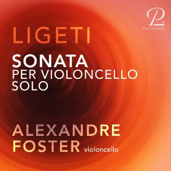 Ligeti: Sonata per Violoncello solo by Alexandre Foster