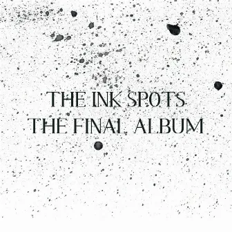 The Final Album by The Ink Spots