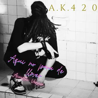 Aqui No para de Llover (Acoustic Version) by A K 4 2 0