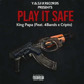 Play It Safe by King Papa