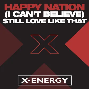 (I Can't Believe) Still Love Like That by Happy Nation